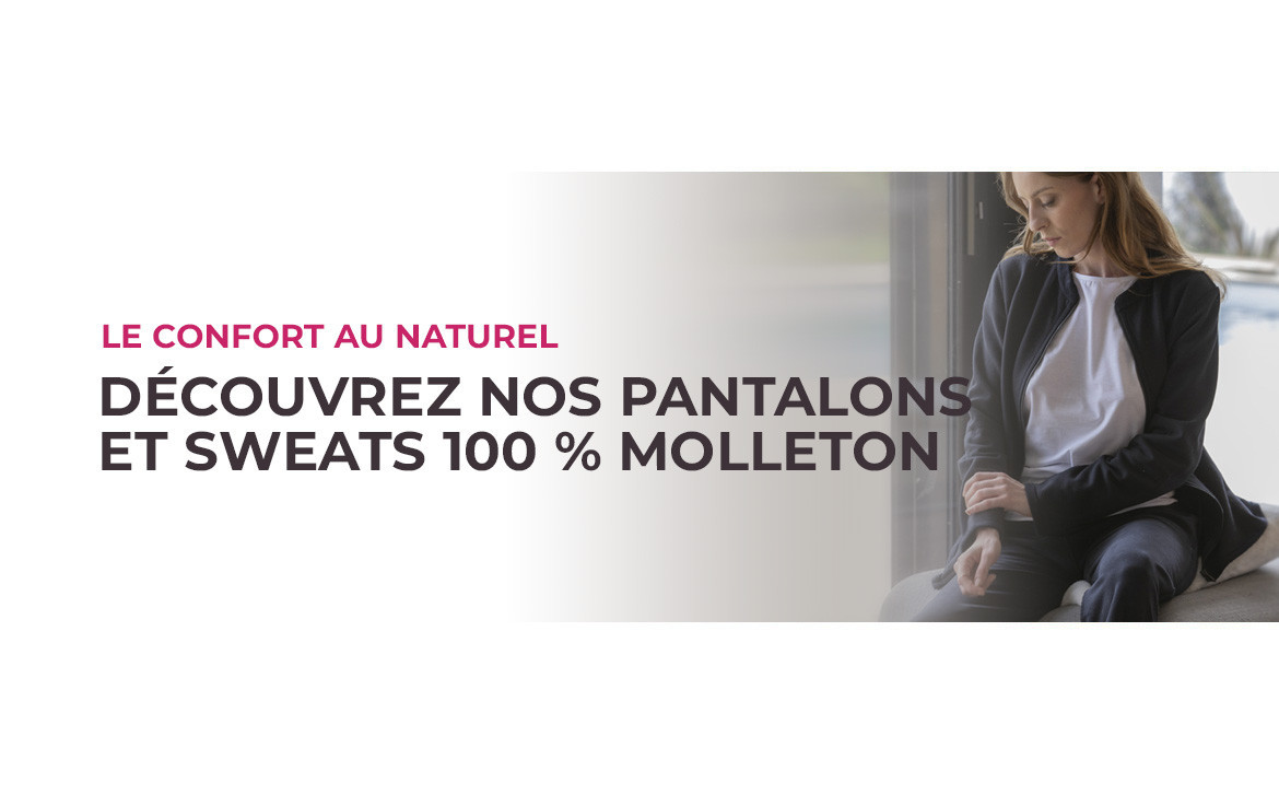 Le confort au naturel : découvrez nos pantalons et sweats 100 % molleton: